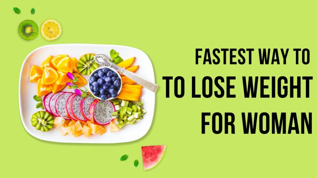 The Fastest Way to Lose Weight for Women