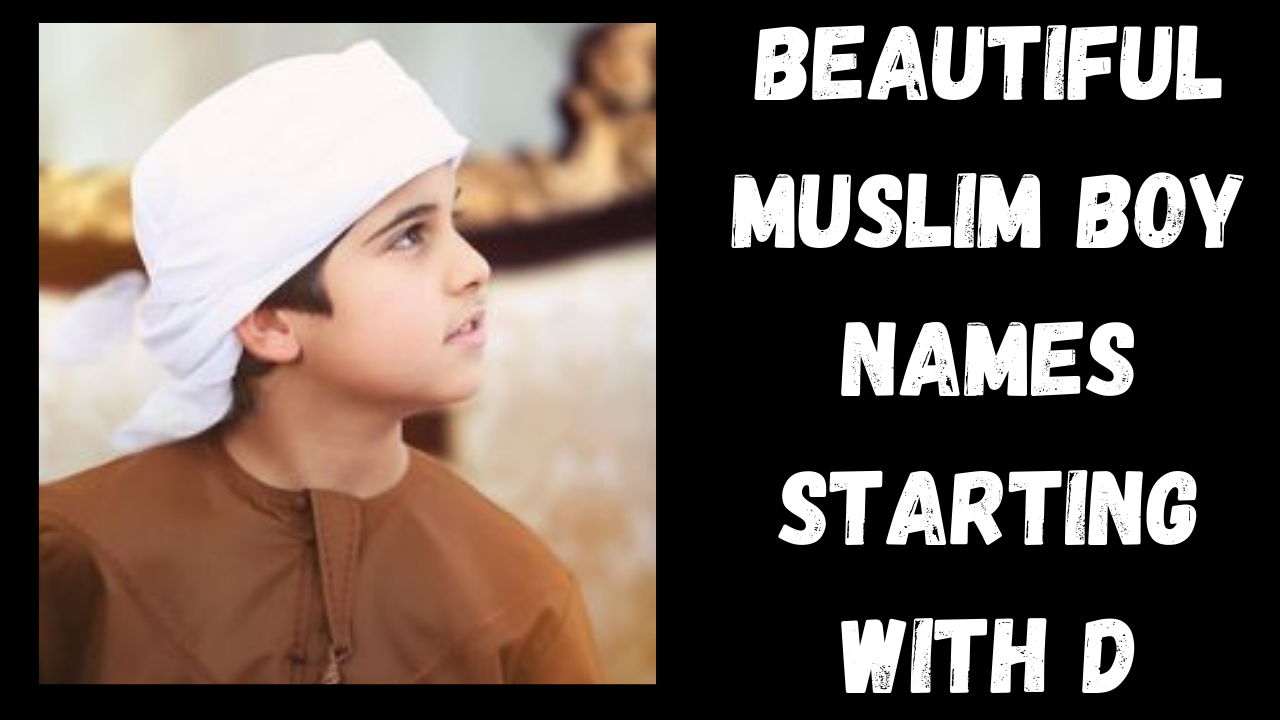 Beautiful Muslim Boy Names Starting with D