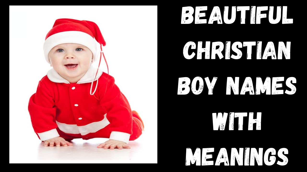 Beautiful Christian Boy Names with Meanings