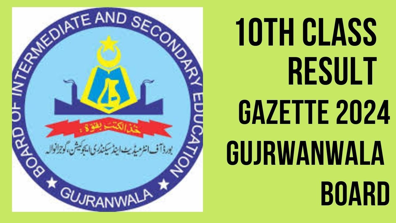 Gujranwala Board Matric Result Gazette 2024: Download the 10th Class Result Gazette PDF