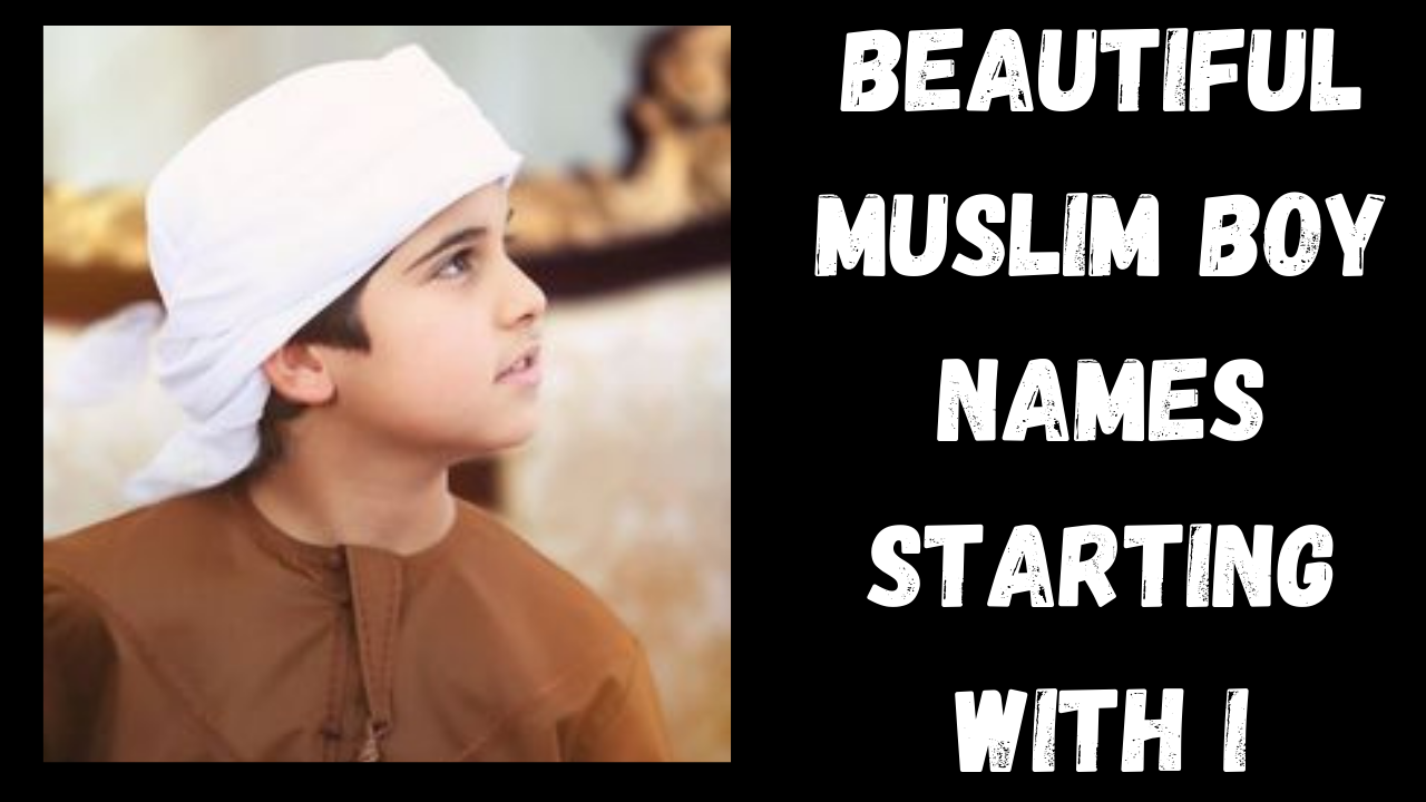 Beautiful Muslim Boy Names Starting with I