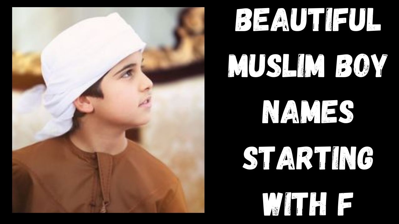 Beautiful Muslim Boy Names Starting with F