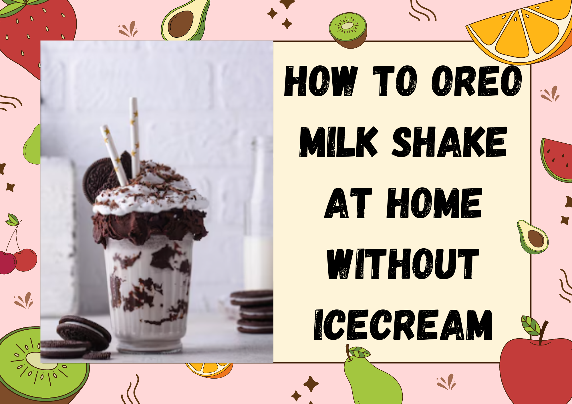 How to Make Oreo Milkshake without Icecream at Home – Step by Step