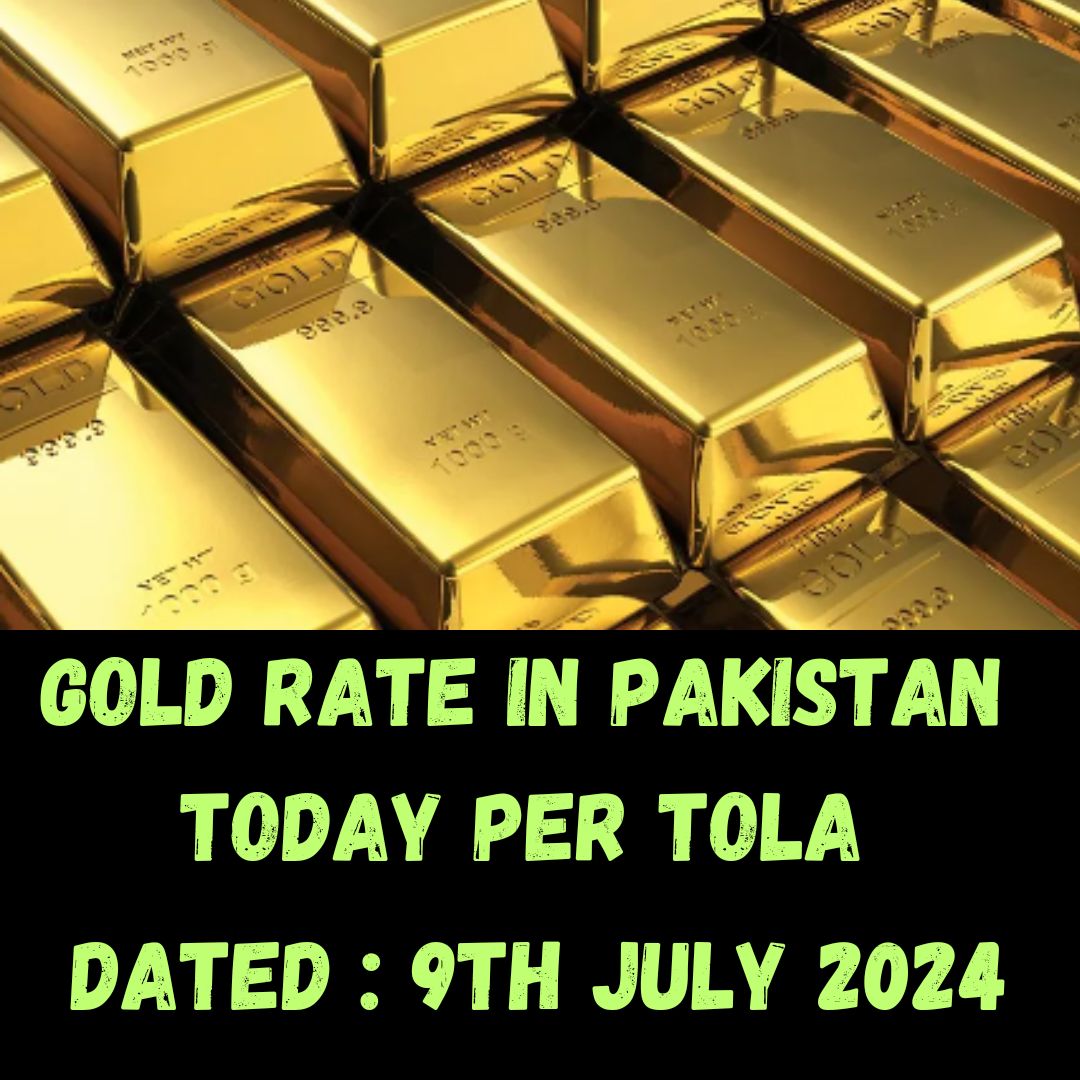 Today Gold Rate in Pakistan per tola 9th July 2024